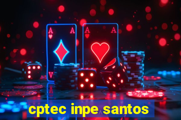 cptec inpe santos